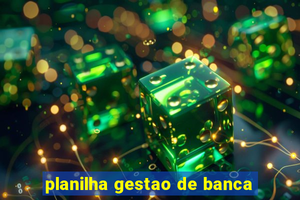 planilha gestao de banca